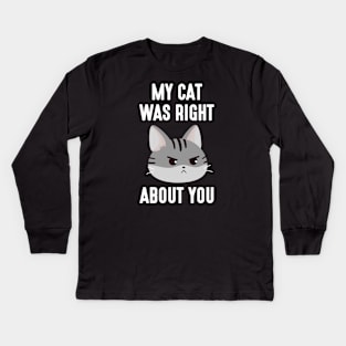 My Cat Was Right Kids Long Sleeve T-Shirt